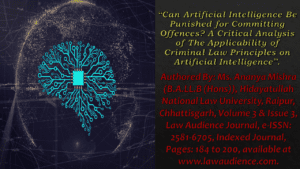 Read more about the article Can Artificial Intelligence Be Punished for Committing Offences? A Critical Analysis of The Applicability of Criminal Law Principles on Artificial Intelligence