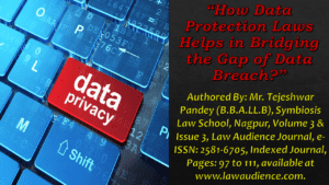 Read more about the article How Data Protection Laws Helps in Bridging the Gap of Data Breach?