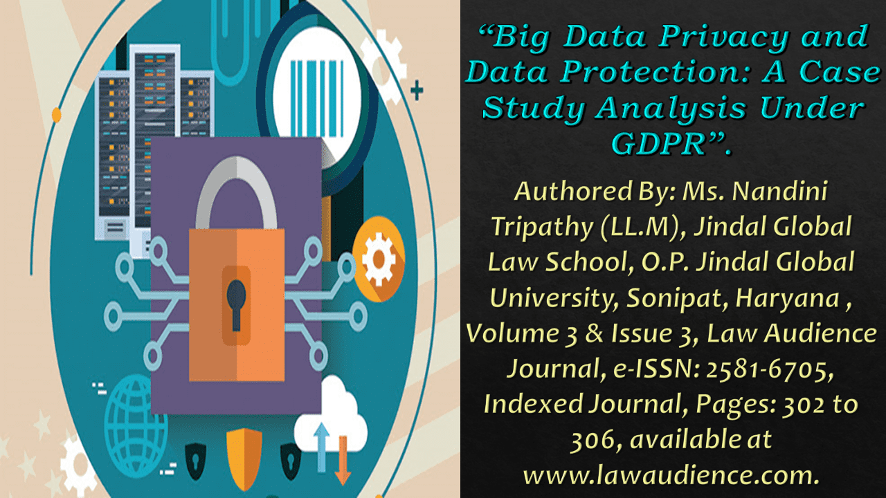 You are currently viewing Big Data Privacy and Data Protection: A Case Study Analysis Under GDPR