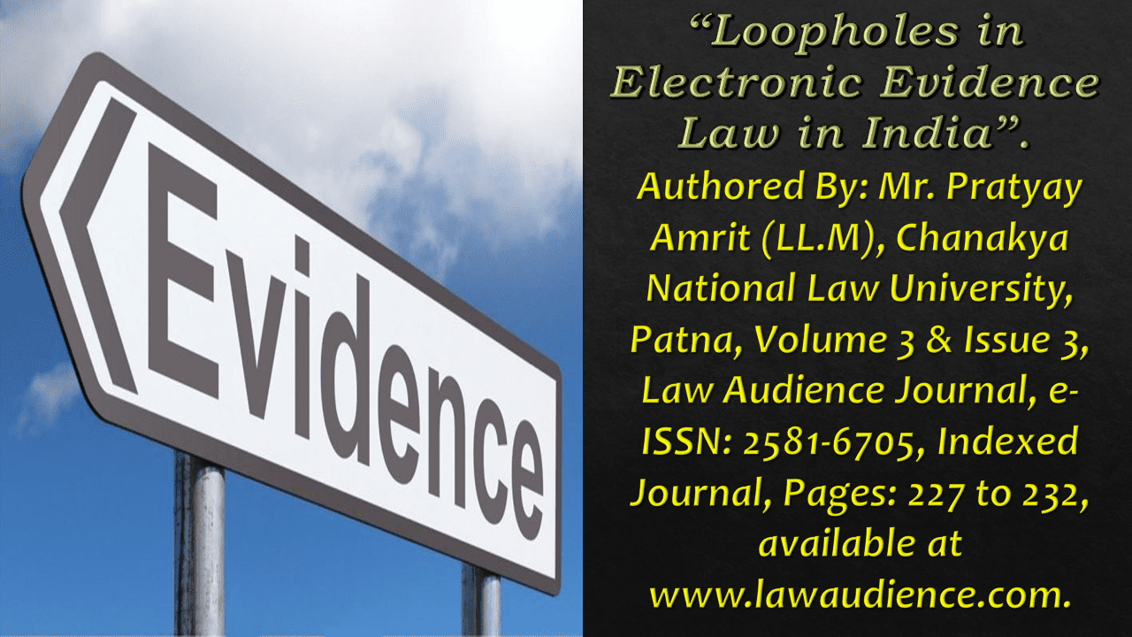 You are currently viewing Loopholes in Electronic Evidence Law in India