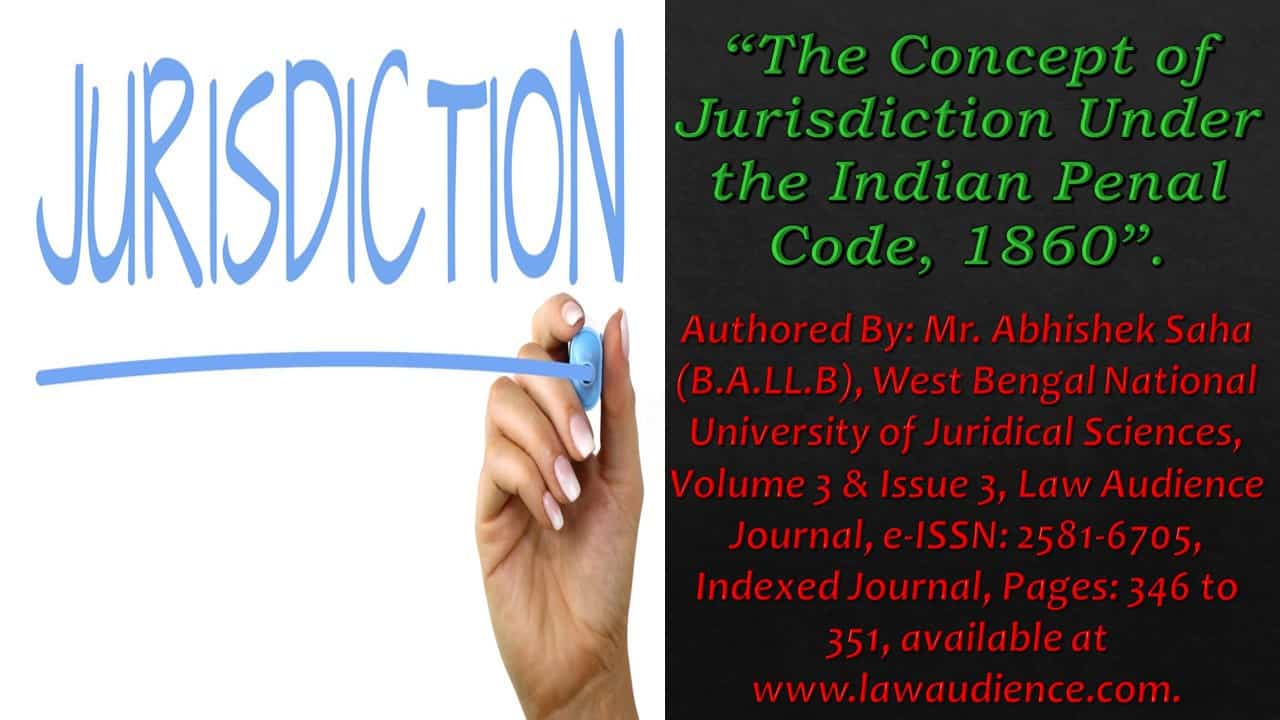 You are currently viewing The Concept of Jurisdiction Under the Indian Penal Code, 1860