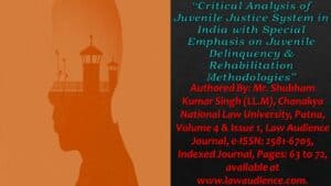 Read more about the article Critical Analysis of Juvenile Justice System in India with Special Emphasis on Juvenile Delinquency & Rehabilitation Methodologies