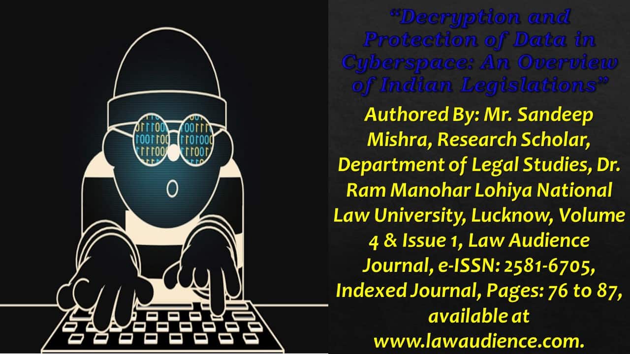 You are currently viewing Decryption and Protection of Data in Cyberspace: An Overview of Indian Legislations