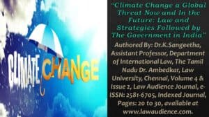 Read more about the article Climate Change a Global Threat Now and In the Future: Law and Strategies Followed by The Government in India