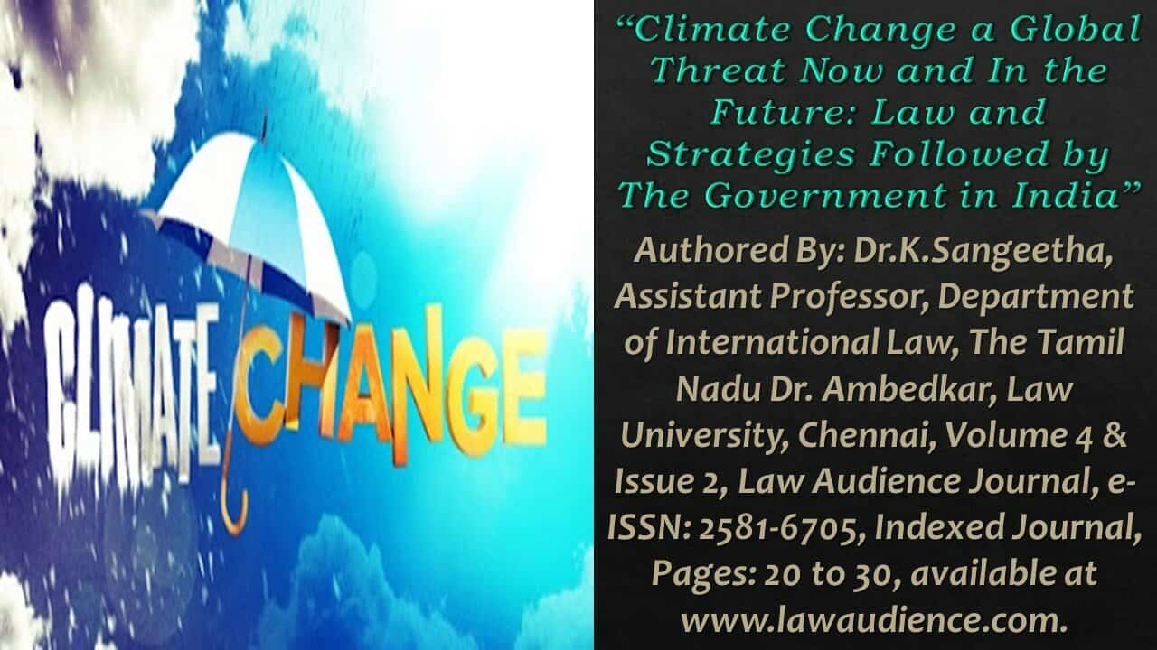 You are currently viewing Climate Change a Global Threat Now and In the Future: Law and Strategies Followed by The Government in India