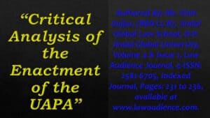 Read more about the article Critical Analysis of the Enactment of the UAPA