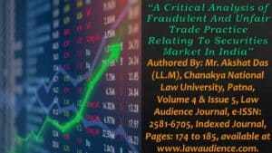 Read more about the article A Critical Analysis of Fraudulent And Unfair Trade Practice Relating To Securities Market In India