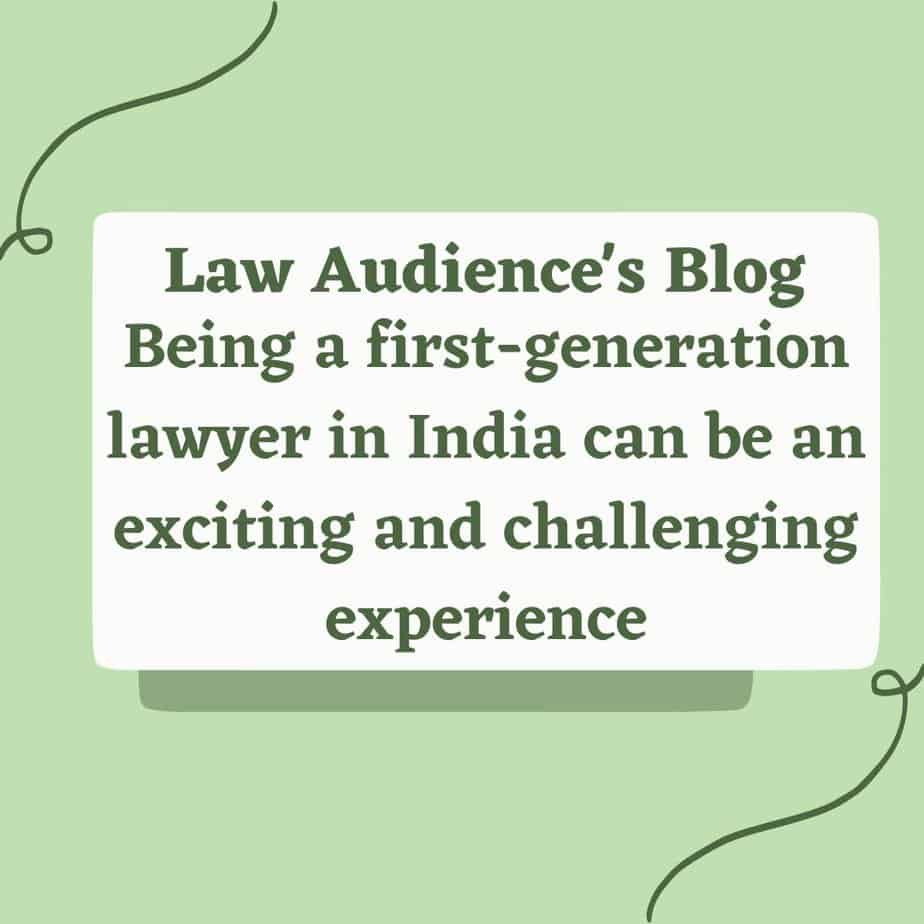 You are currently viewing Being a first-generation lawyer in India can be an exciting and challenging experience