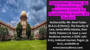 Read more about the article Initiatives Taken By E-Committee of Supreme Court for Facilitating Access To Justice