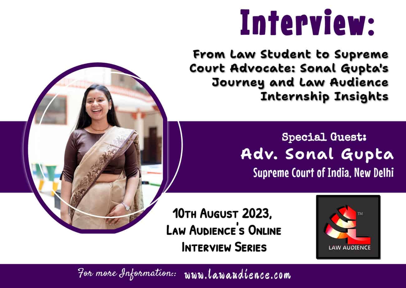 You are currently viewing Interview: From Law Student to Supreme Court Advocate: Sonal Gupta’s Journey and Law Audience Internship Insights
