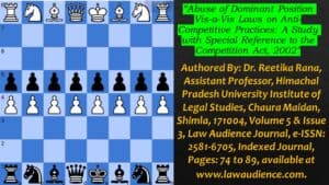 Read more about the article Abuse of Dominant Position Vis-a-Vis Laws on Anti-Competitive Practices: A Study with Special Reference to the Competition Act, 2002