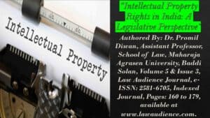 Read more about the article Intellectual Property Rights in India: A Legislative Perspective