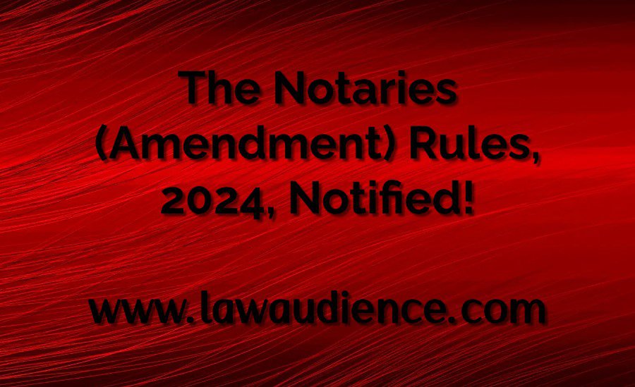 You are currently viewing The Notaries (Amendment) Rules, 2024, Notified!