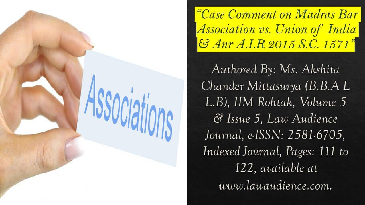 Read more about the article Case Comment on Madras Bar Association vs. Union of India & Anr A.I.R 2015 S.C. 1571