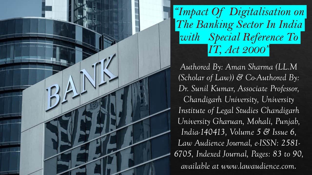 You are currently viewing Impact Of Digitalisation on The Banking Sector In India with   Special Reference To IT, Act 2000