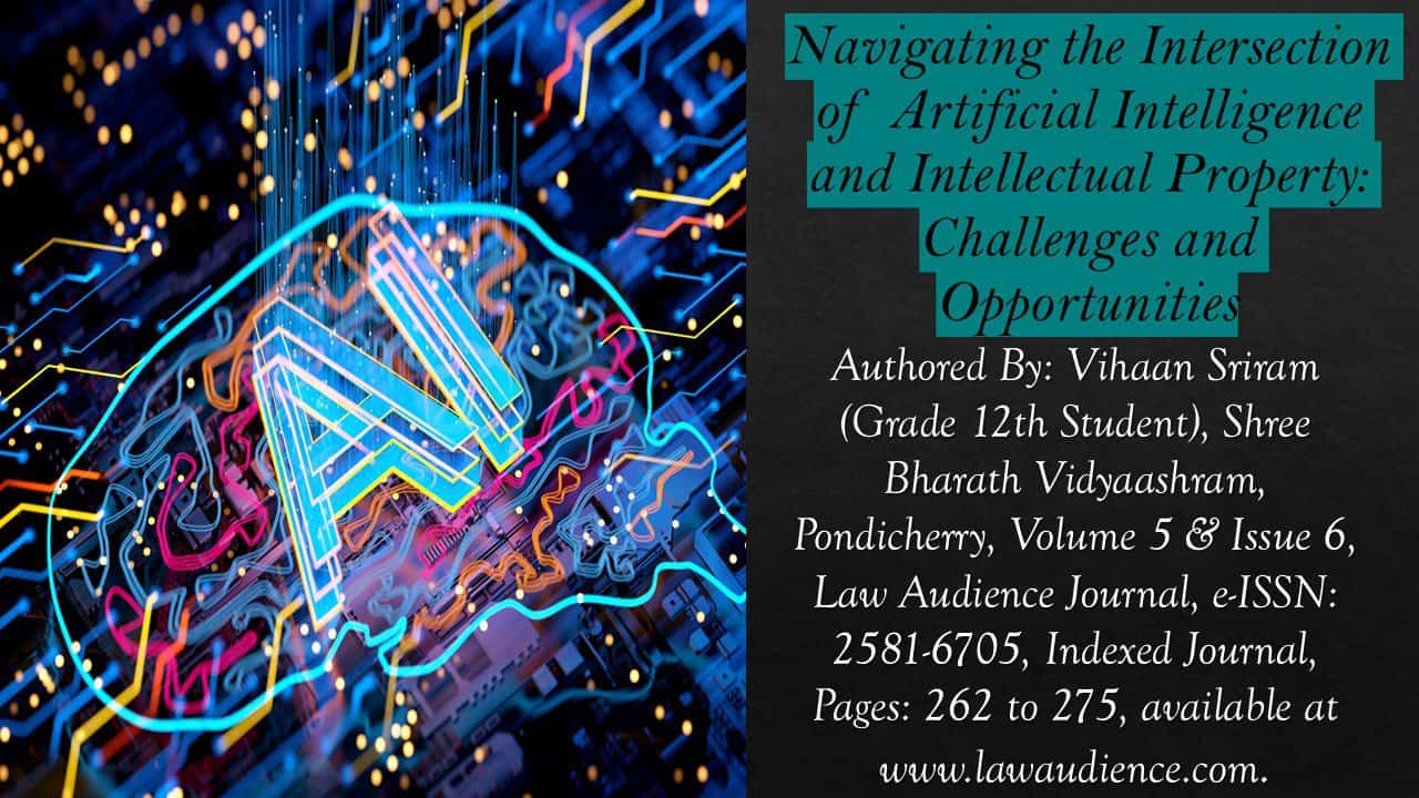 You are currently viewing Navigating the Intersection of Artificial Intelligence and Intellectual Property: Challenges and Opportunities