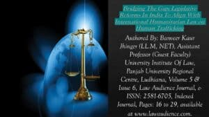 Read more about the article Bridging The Gap: Legislative Reforms In India To Align With International Humanitarian Law on Human Trafficking