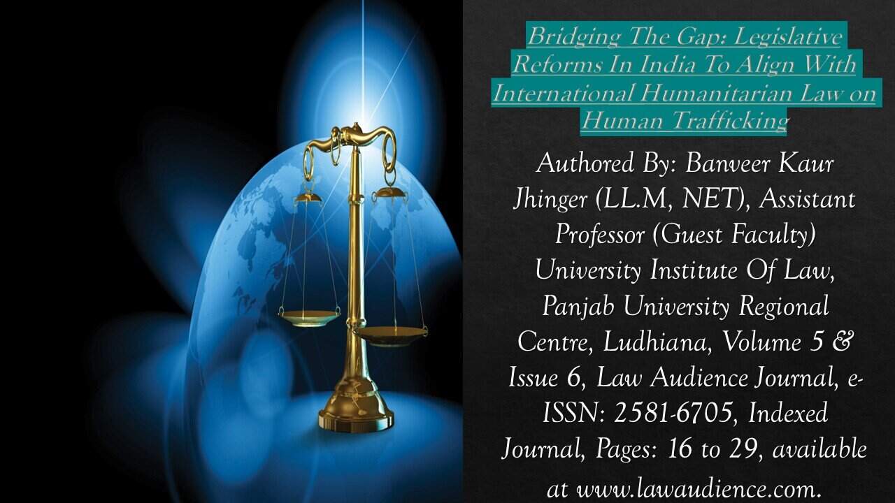 You are currently viewing Bridging The Gap: Legislative Reforms In India To Align With International Humanitarian Law on Human Trafficking