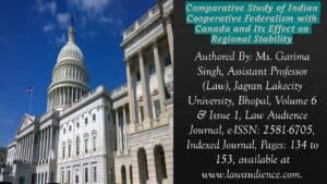Read more about the article Comparative Study of Indian Cooperative Federalism with Canada and Its Effect on Regional Stability