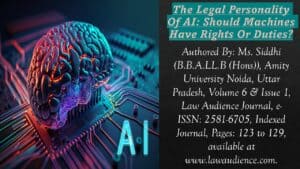 Read more about the article The Legal Personality Of AI: Should Machines Have Rights Or Duties?