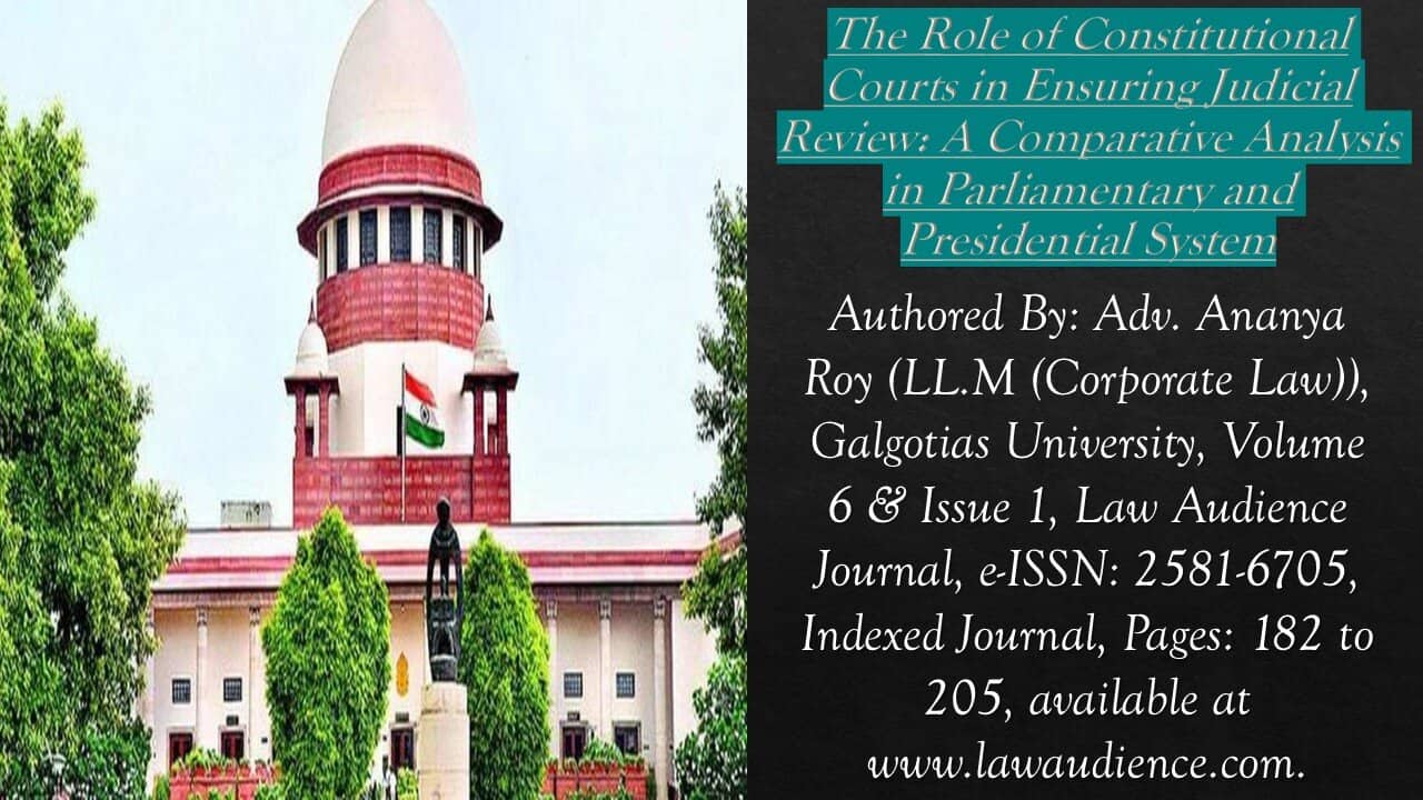 Read more about the article The Role of Constitutional Courts in Ensuring Judicial Review: A Comparative Analysis in Parliamentary and Presidential System