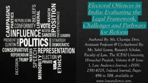 Read more about the article Electoral Offences in India: Evaluating the Legal Framework, Challenges and Pathways for Reform