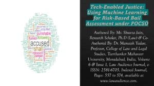 Read more about the article Tech-Enabled Justice: Using Machine Learning for Risk-Based Bail Assessment under POCSO