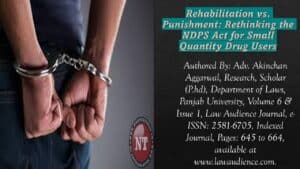 Read more about the article Rehabilitation vs. Punishment: Rethinking the NDPS Act for Small Quantity Drug Users