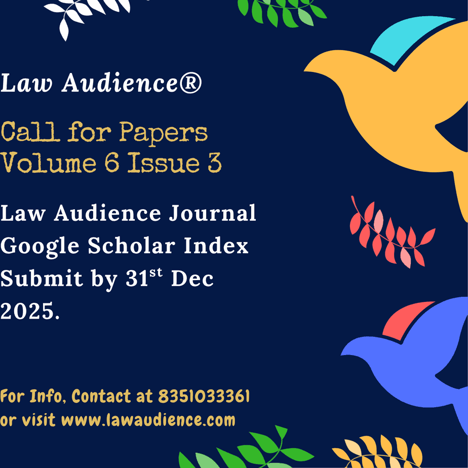 Read more about the article Call For Papers: Law Audience Journal: Peer-Reviewed [Volume.6, Issue 3 (Issue No.30, e-ISSN: 2581-6705, Indexed In 12+ Databases Including Google Scholar, Impact Factor 5.954 Submit by 28th Feb 2026
