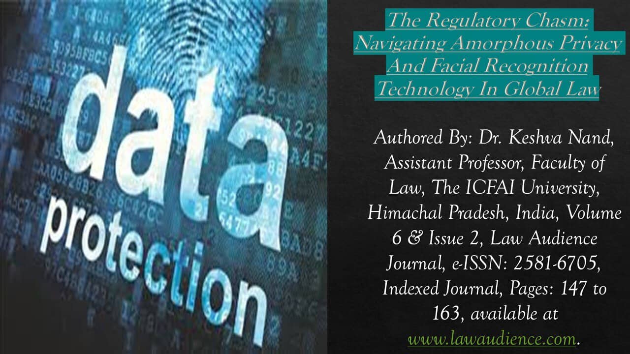Read more about the article The Regulatory Chasm: Navigating Amorphous Privacy And Facial Recognition Technology In Global Law