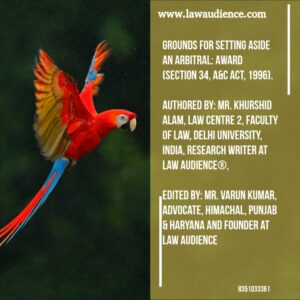 Grounds for Setting Aside an Arbitral: Award (Section 34, A&C Act, 1996)