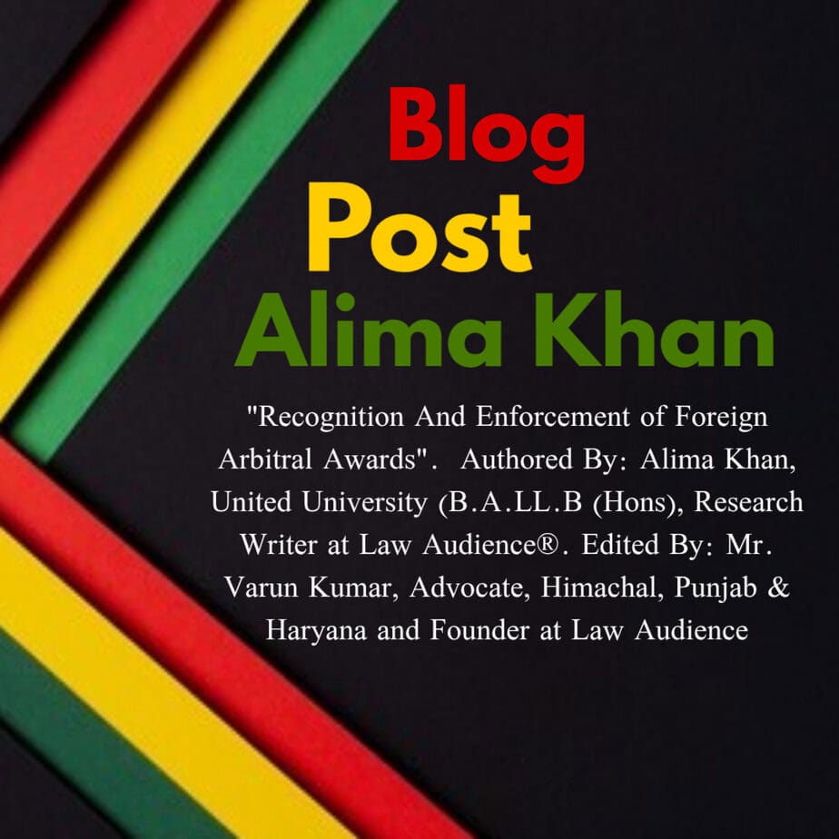 You are currently viewing Recognition And Enforcement of Foreign Arbitral Awards