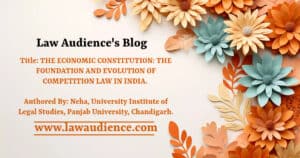 THE ECONOMIC CONSTITUTION: THE FOUNDATION AND EVOLUTION OF COMPETITION LAW IN INDIA
