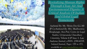 Read more about the article Revitalizing Human Rights Through Clean Air And Environmental Dignity: A Critical Analysis Of Indian And Global Legal Frameworks