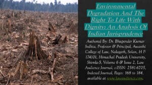 Read more about the article Environmental Degradation And The Right To Life With Dignity: An Analysis Of Indian Jurisprudence
