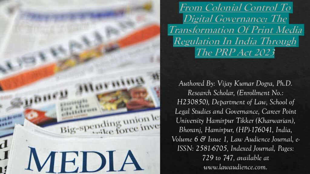 From Colonial Control To Digital Governance: The Transformation Of Print Media Regulation In India Through The PRP Act 2023