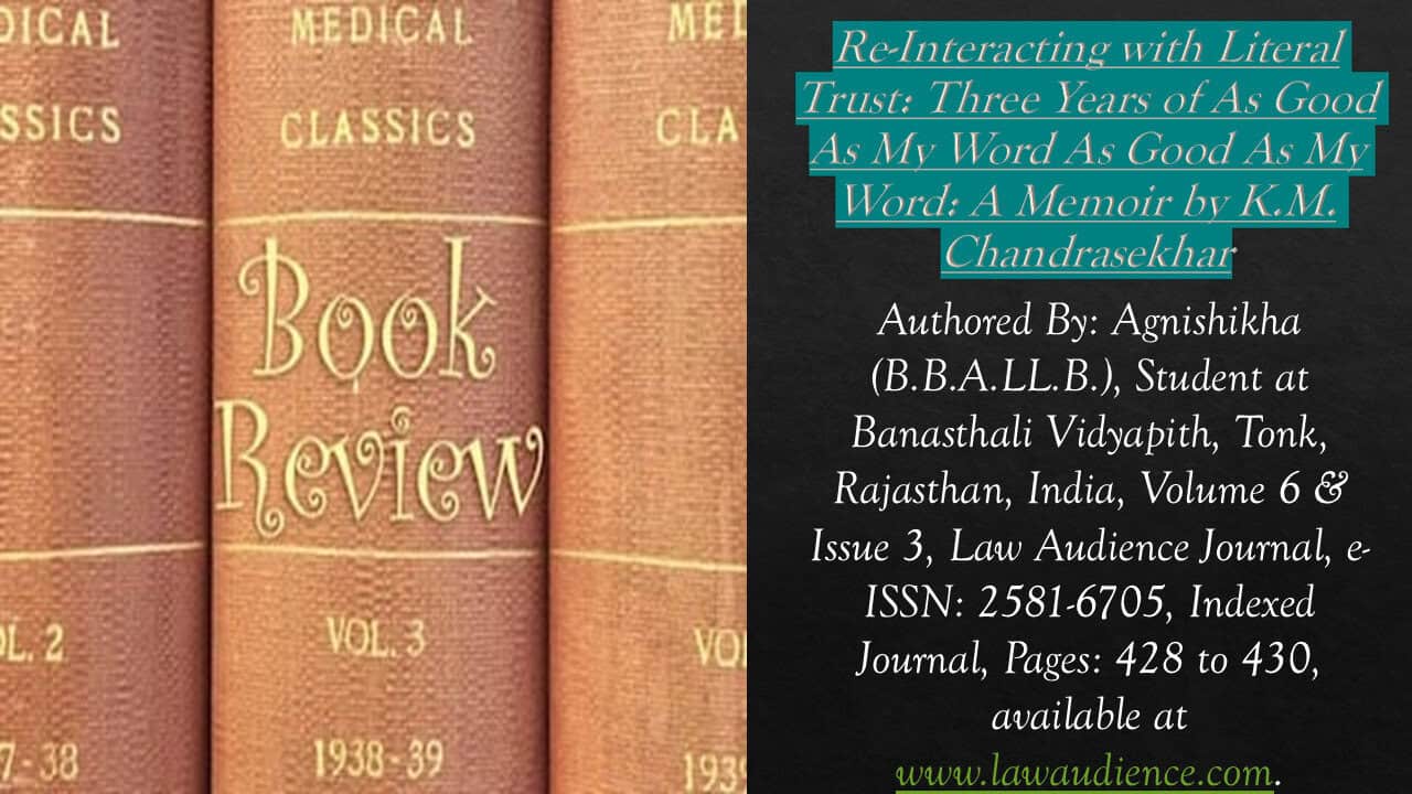 Re-Interacting with Literal Trust: Three Years of As Good As My Word As Good As My Word: A Memoir by K.M. Chandrasekhar