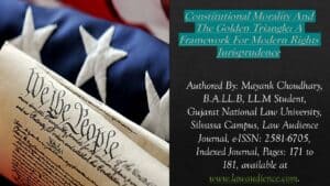 Read more about the article Constitutional Morality And The Golden Triangle: A Framework For Modern Rights Jurisprudence
