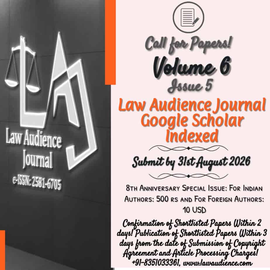 8th Anniversary Special Issue: Call for Papers: Law Audience Journal: Peer-Reviewed [Volume.6, Issue 5 (Issue No.32, e-ISSN: 2581-6705, Indexed In 12+ Databases Including Google Scholar, Impact Factor 5.988